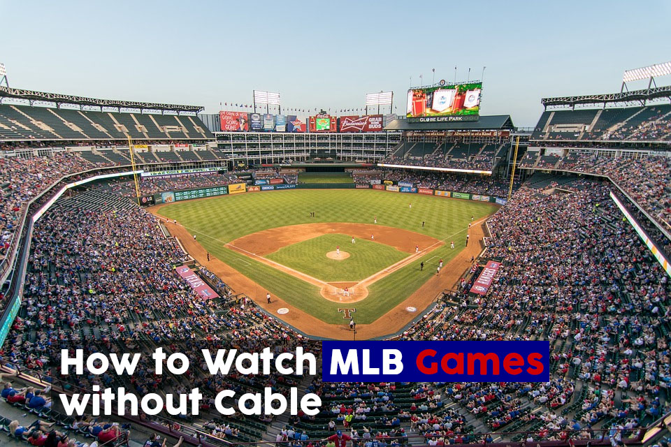 Deciders Guide to Baseball How to Watch MLB Games Without Cable  Decider