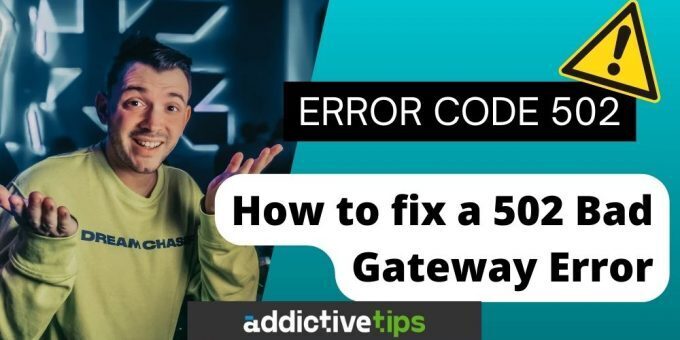 How To Fix A 502 Bad Gateway Error