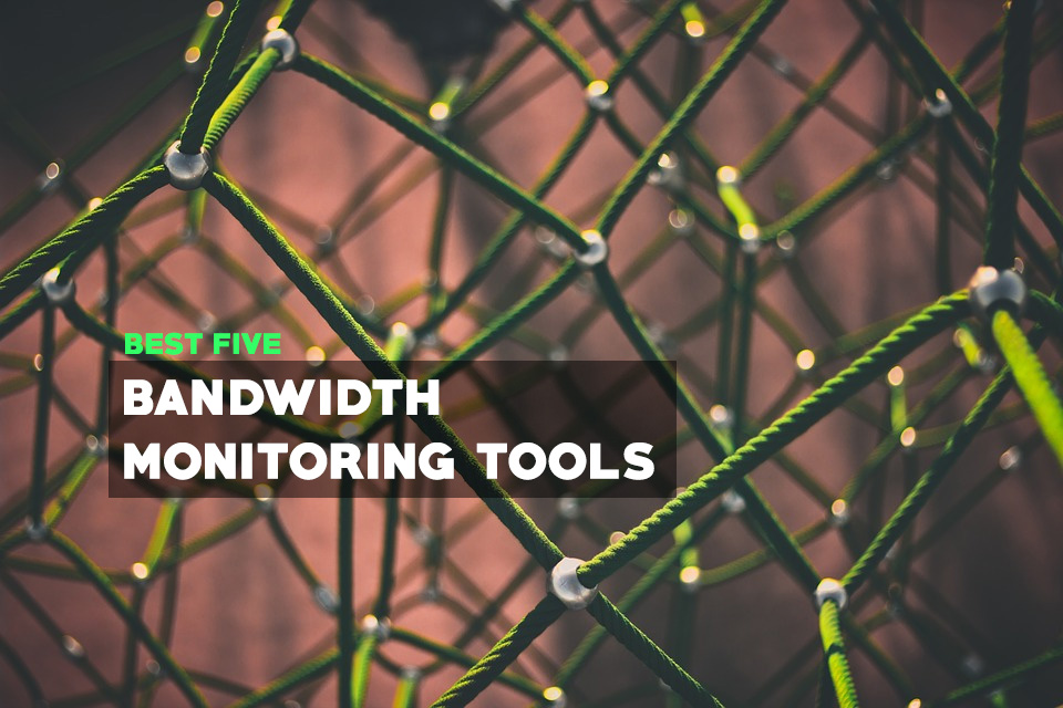 Best Free Bandwidth Monitoring Tools: Top 5 Put to Test