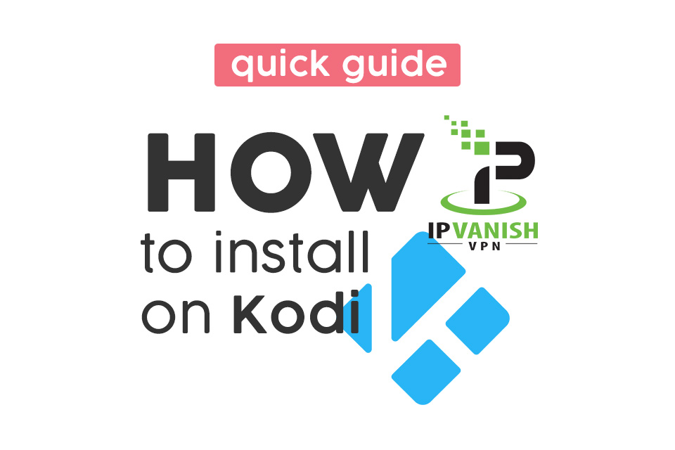 How do I install IPVanish on Kodi?