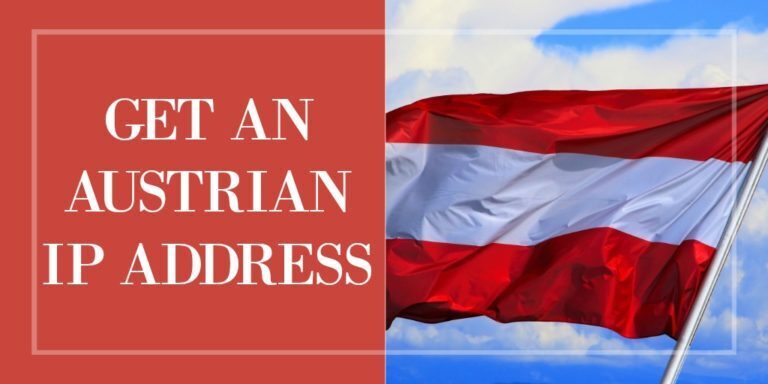 How to Get an Austrian IP Address from Any Country