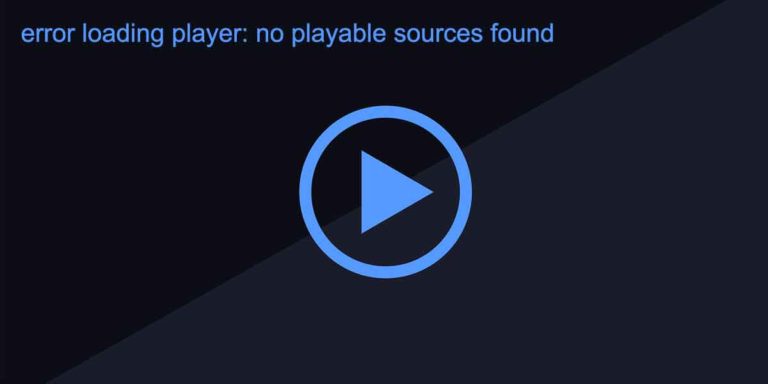 How to fix "error loading player: no playable sources found" in your