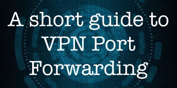 Breve guida al port forwarding della VPN: che cos'è e come farlo