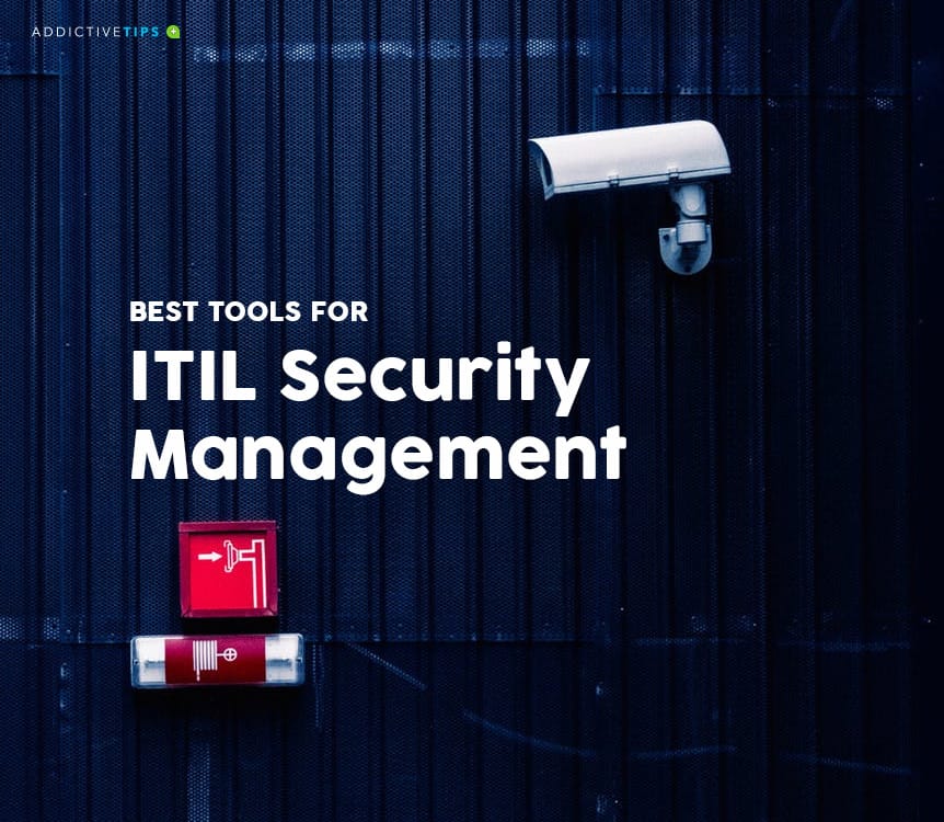 6 Best ITIL Security Management Tools | 2022 | Addictive Tips