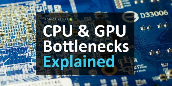 CPU and GPU Bottlenecks Explained