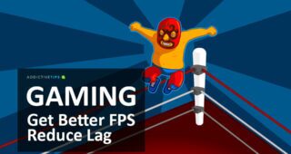 How to Get Better FPS and Reduce Lag in Your PC Games