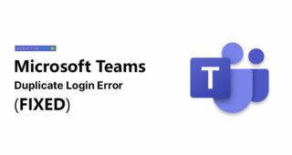 Duplicate Login Error (Microsoft Teams)