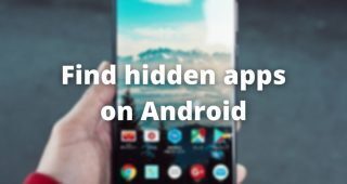 How to find hidden apps on Android