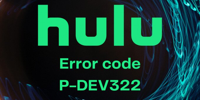 fix Hulu error code P-DEV322