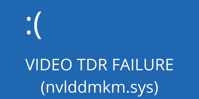 fix VIDEO TDR FAILURE (nvlddmkm.sys)