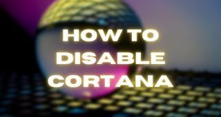 How to disable Cortana completely on Windows 10