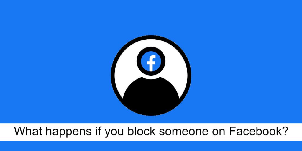 what-happens-if-you-block-someone-on-facebook