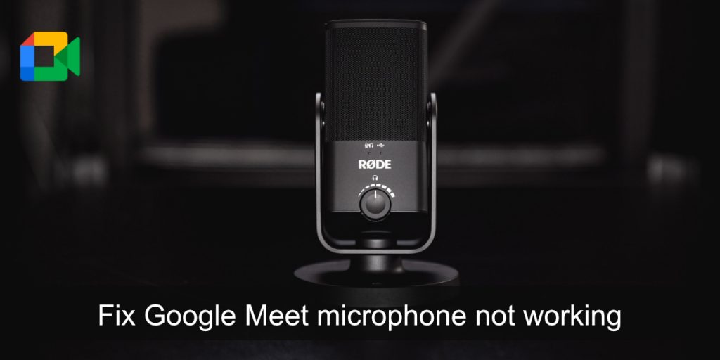 how-to-fix-google-meet-microphone-not-working