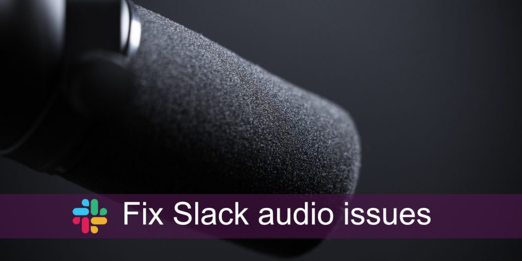 How to fix Slack audio issues