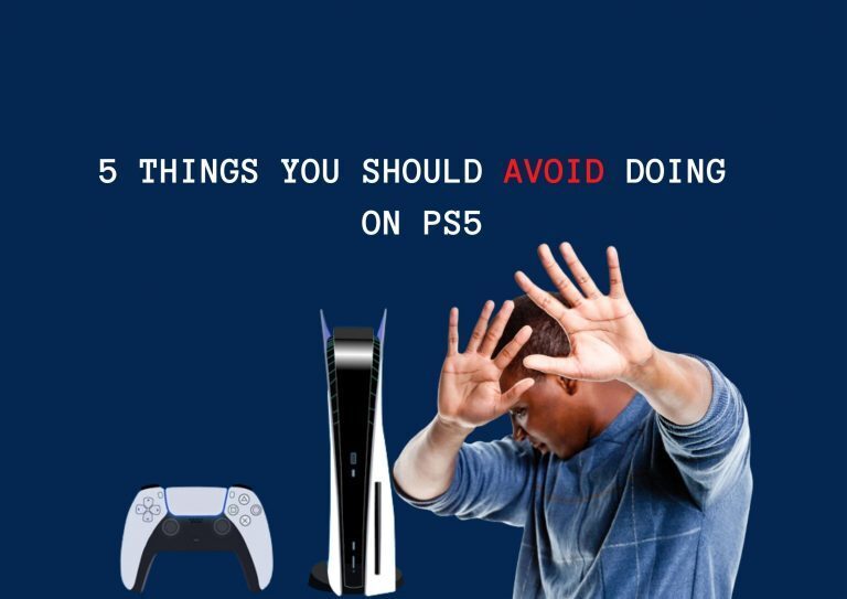 5 Things You Should Avoid Doing On PS5