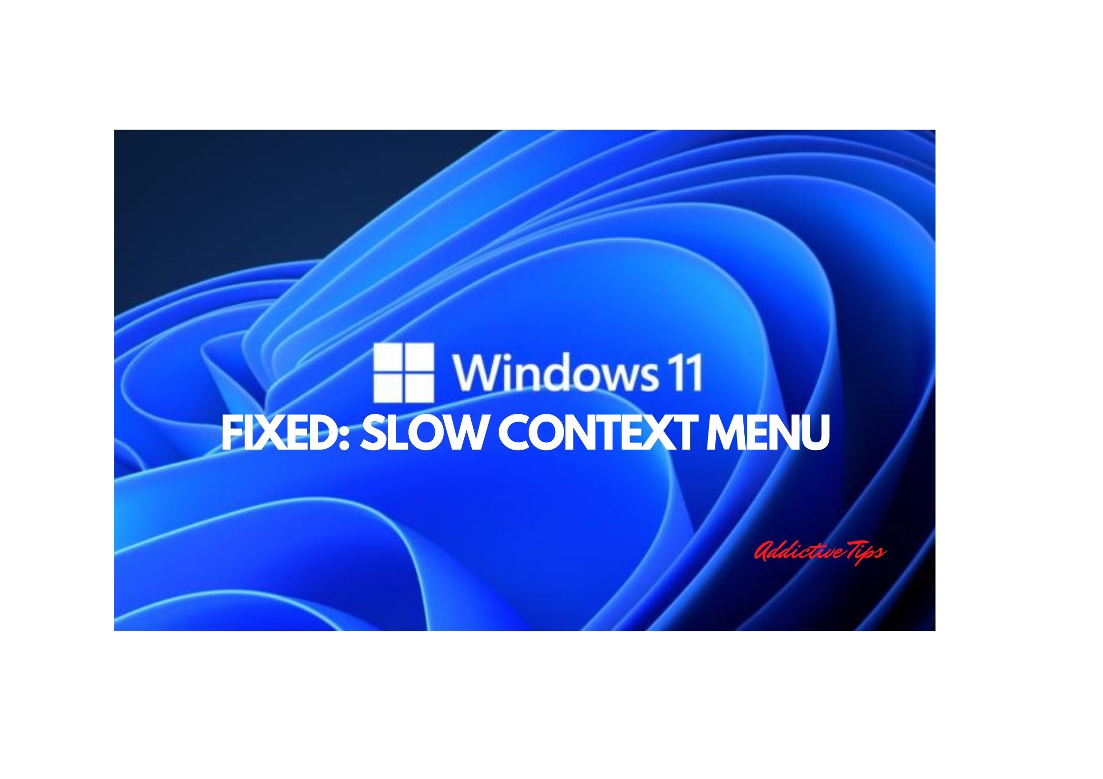 Fixes For Slow Context Menu On Windows 11