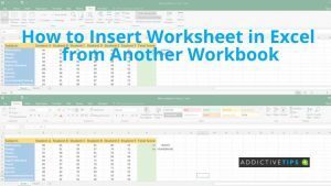 How to Insert Worksheet in Excel from Another Workbook - AddictiveTips