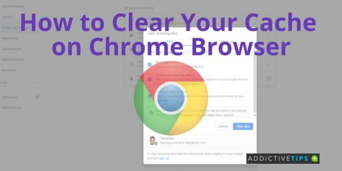 How to Clear Your Cache on Chrome Browser