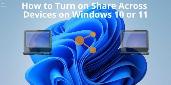 How to turn on share across devices on Windows 10 and 11