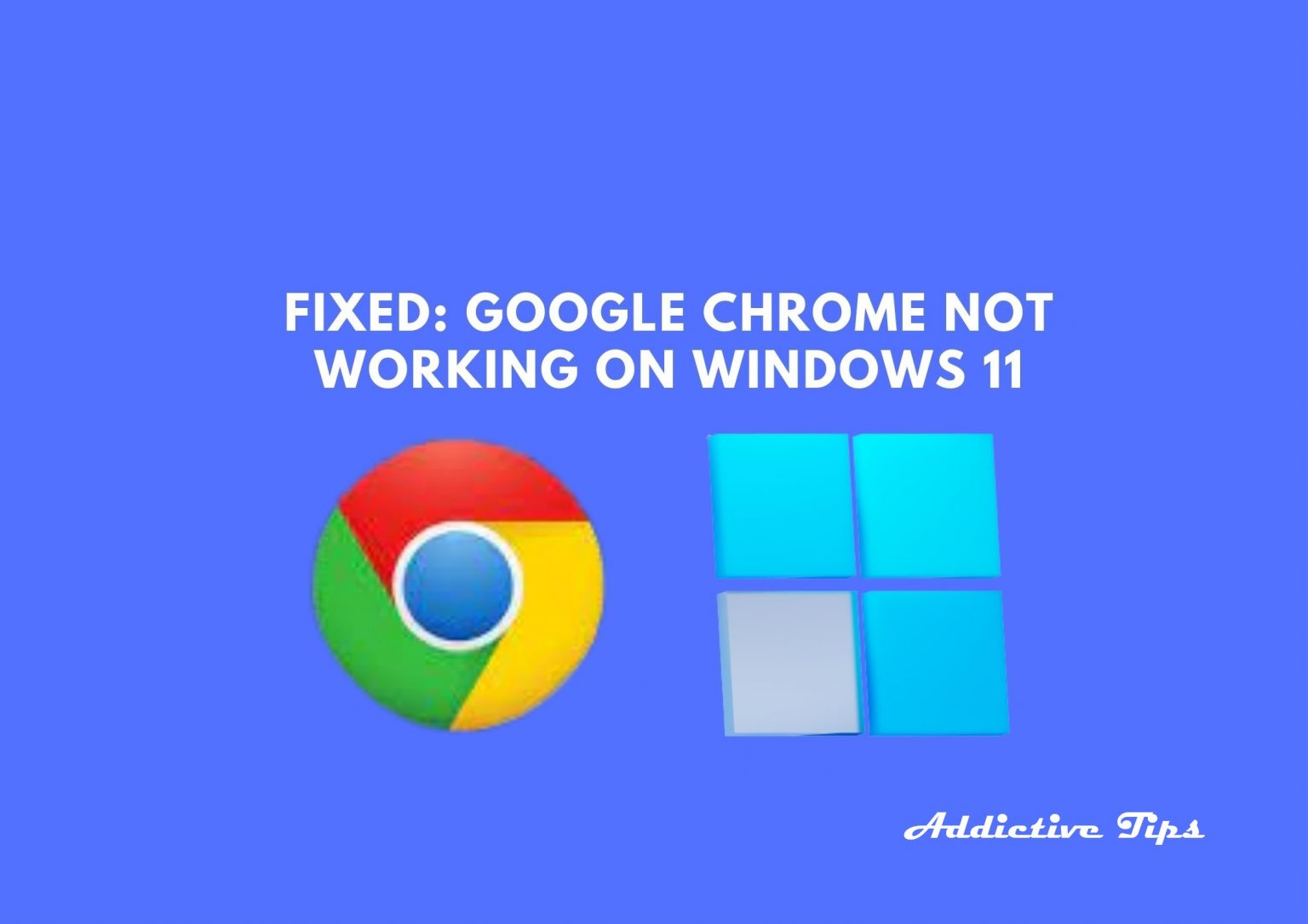 Google Chrome Not Working on Windows 11? Fix with these Quick and Easy