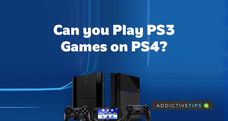 Can You Play Ps3 Games On Ps4 Find Out The Possibility