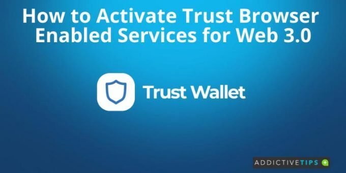 How to Activate Trust Browser Enabled Services for Web 3.0