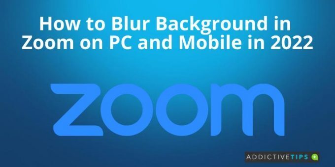 How to Blur Background in Zoom on PC and Mobile in 2022