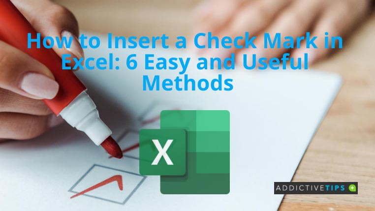 How to Insert a Check Mark in Excel - AddictiveTips 2022