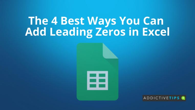 4-best-ways-you-can-add-leading-zeros-in-excel-addictivetips-2022