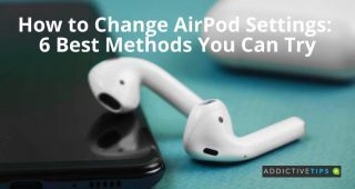 How to Change AirPod Settings 6 Best Methods You Can Try