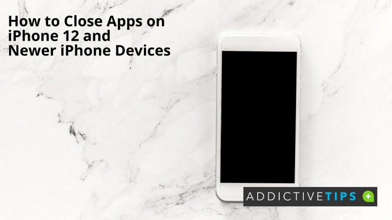 how-to-close-apps-on-iphone-12-and-newer-addictivetips-2022