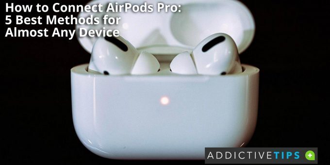 How to Connect AirPods Pro 5 Best Methods for Almost Any Device