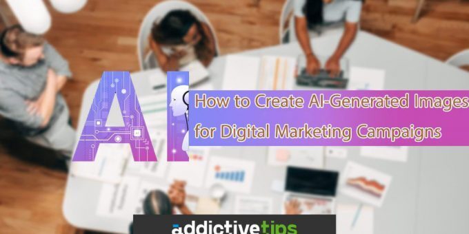 How to Create AI-Generated Images for Digital Marketing Campaigns